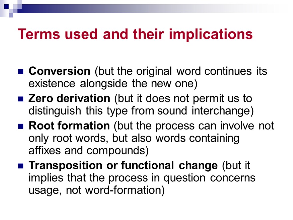 Terms used and their implications Conversion (but the original word continues its existence alongside